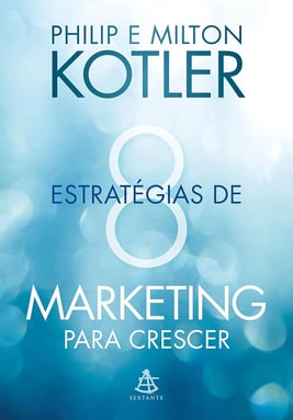 8 estratégias de marketing para crescer - Philip Kotler