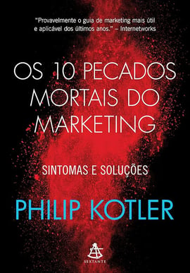 Os 10 pecados mortais do marketins - Philip Kotler